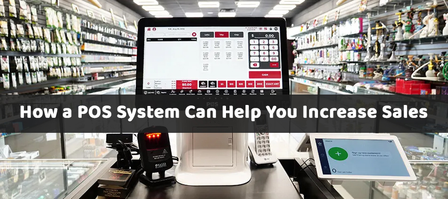 How a POS System Can Help You Increase Sales