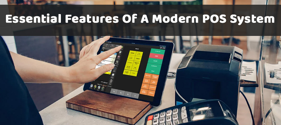 Essential Features Of A Modern POS System